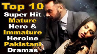 Top 10 Super Hit Mature Hero & Immature Heroine Pakistani Dramas || The House of Entertainment