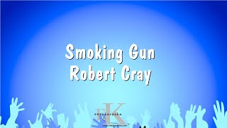 Smoking Gun - Robert Cray (Karaoke Version)