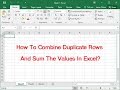 How To Combine Duplicate Rows And Sum The Values In Excel?