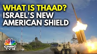 What Is THAAD, The Advanced US Anti-Missile Battery Being Sent To Israel | N18G | CNBC TV18