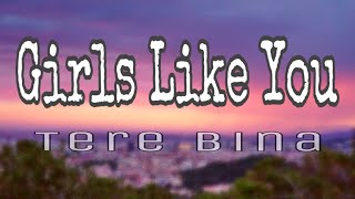 Girls Like You | Tere Bina cover hindi song high-quality DJ Audio