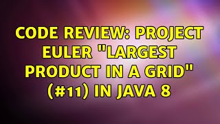 Code Review: Project Euler "Largest product in a grid" (#11) in Java 8 (2 Solutions!!)