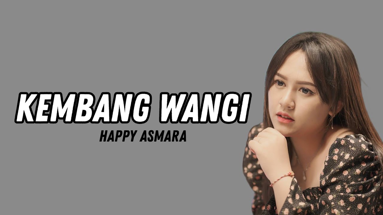 HAPPY ASMARA - KEMBANG WANGI || Vidio Lirik - YouTube