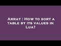 Array : How to sort a table by its values in Lua?