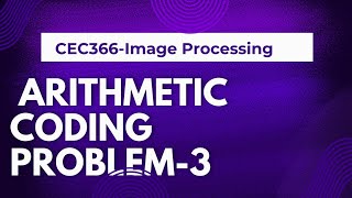 cec366 Image Processing Arithmetic Coding problem -3