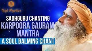 Karpur Gauram Chant |  Sacred Sanscrit Mantra | 3 Hours | Sadhguru