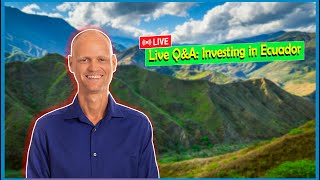 Live Q\u0026A: Investing in Ecuador I Episode 1