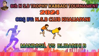 8th N.S.B Kabbadi Tournament 2024 // Khaliapani || MANDOSIL VS BIJRADIHI B 🔥🤼