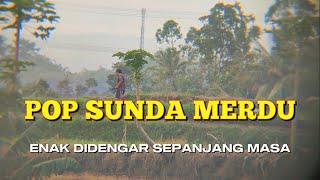 PALING ENAK DIDENGAR SEPANJANG MASA - LAGU POP SUNDA