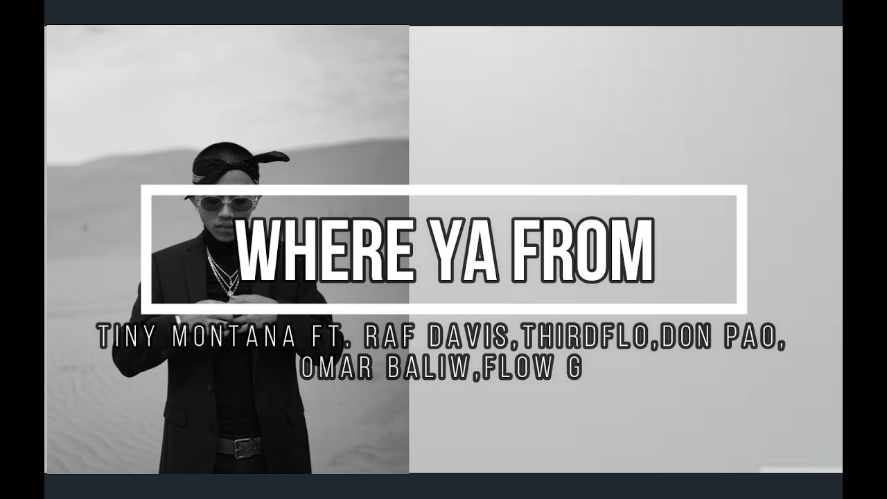 Where Ya From Lyrics - Tiny Montana Ft. Raf Davis,ThirdFlo,Don Pao,Omar ...