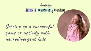 Setting up a successful game or activity with neurodivergent kids, Andreja Stefulj