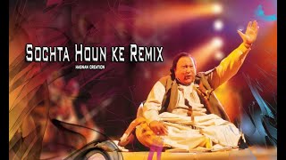 Sochta Houn ke Remix | Reformed | Nusrat fate ali khan #nfakremix #nfak