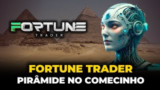 TESTANDO a FORTUNE TRADER | Mais Uma Pirâmide Mal Explicada