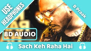 B Praak | Sach Keh Raha Hai (8D AUDIO) | Recreation | RHTDM | 8D Acoustica