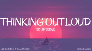 Ed Sheeran - Thinking Out Loud (Lyrics Vidéo / Paroles / Traduction Officiel)