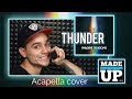 Imagine Dragons - Thunder (acapella cover by Made - Up)