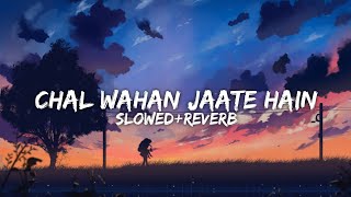 Chal wahan jaate hain [slowed+reverb] - Arijit Singh | Heaven's Touch