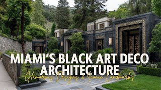 Miami’s Black Art Deco Architecture Glamorous Designs & Iconic Landmarks