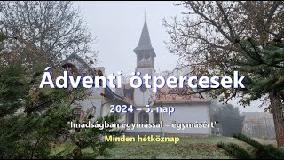 2024. Ádventi 5percesek 5. nap