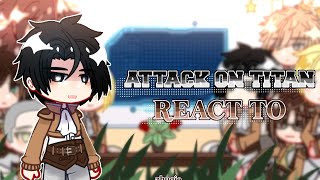 Attack On Titan  react to  | AU : \