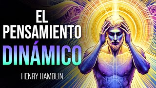 Activa el PENSAMIENTO DINÁMICO y supérate | Henry Thomas Hamblin | Audiolibro y guía