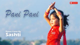 Pani Pani | Badshah | Pani Pani Ho Gai | Rap Dance | Latest Dance Cover By Sashti Baishnab | 2022