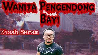 Kisah Seram Perempuan Pengendong Bayi (satu daerah di Perak)