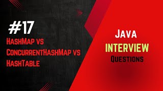 #17| HashMap vs ConcurrentHashMap vs Hashtable | Java Interview