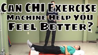 Can CHI Exercise Machine Help YOU Feel Better?