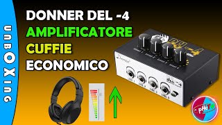 🔴 AMPLIFICATORE CUFFIE ECONOMICO - DONNER DEL-4 - PREAMPLIFICATORE - UNBOXING - RECENSIONE - pHèTV