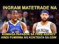 Kuminga HINDI PUMIRMA ng Kontrata sa GSW! Magiging FREE AGENT | Ingram SIGURADO na ang TRADE