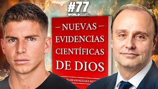 Worldcast #77 | José Carlos González - Evidencias Científicas De Dios, Eternidad