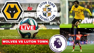 Wolves vs Luton Town Live Stream Premier League EPL Football Match Today Score Highlights Vivo 2024