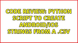 Code Review: Python script to create Android/iOS strings from a .csv (2 Solutions!!)