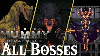 The Mummy Demastered // All Bosses