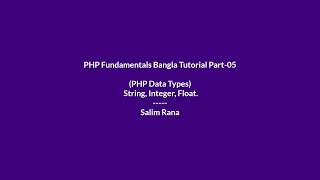 PHP Fundamentals Bangla Tutorial Part-05 (PHP Data Types, String, Integer, Float)