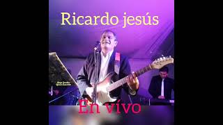 Ricardo jesús en vívo...