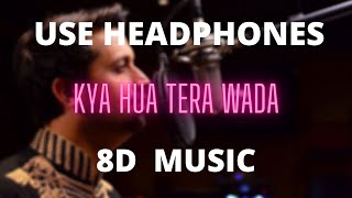 Kya hua tera wada (8D MUSIC) –  ATIF ASLAM | Pranav Chandran | Mohammad Rafi Songs