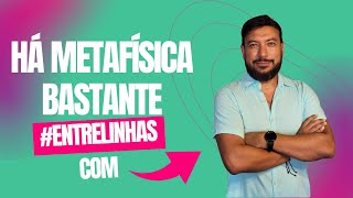 Há metafísica bastante | Ivo Fernandes | Entre Linhas