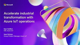 Accelerate industrial transformation with Azure IoT operations | BRK262