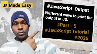 JavaScript Tutorial, 2025 - JavaScript Output methods, #Part -5, in Hindi.