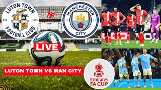 Luton Town vs Man City Live Stream FA Cup Football Match Today Score Commentary Highlights Vivo 2024