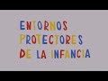 Entornos protectores de la infancia