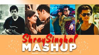 Shrey Singhal Mashup | 2024 | Love Mashup | Shrey Singhal | DJ MAVIS | Visual Galaxy