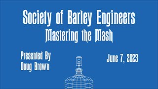 Mastering the Mash by Doug Brown - June 2023 Meeting