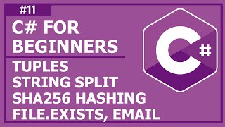 C# Programming For Beginners - Lecture 11: Tuples, String Split, SHA256 Hashing, File.Exists, Email