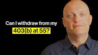 Can I withdraw from my 403(b) at 55?