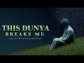 This Dunya Breaks Me - Awakening Nasheeds (Official Lyrics)