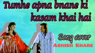 Tumhe Apna Banane Ki Kasam | Ashish Khare