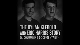 The Dylan Klebold and Eric Harris Story (A Columbine Documentary)